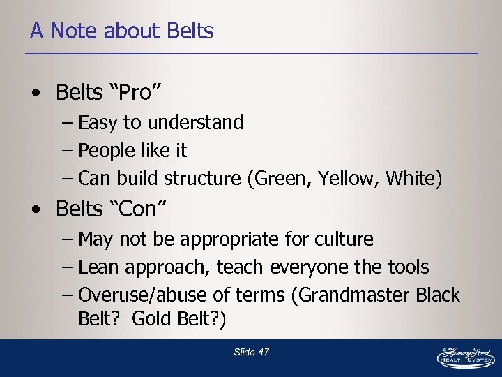 A Note about Belts • Belts “Pro” – Easy to understand – People like