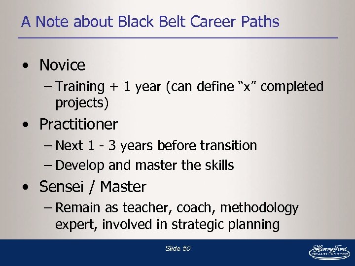 A Note about Black Belt Career Paths • Novice – Training + 1 year