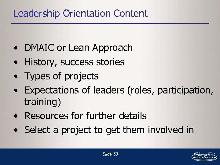 Leadership Orientation Content • • DMAIC or Lean Approach History, success stories Types of