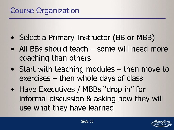 Course Organization • Select a Primary Instructor (BB or MBB) • All BBs should