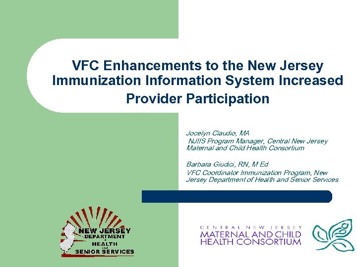 VFC Enhancements to the New Jersey Immunization Information System Increased Provider Participation Jocelyn Claudio,