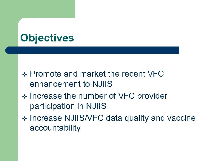 Objectives Promote and market the recent VFC enhancement to NJIIS v Increase the number