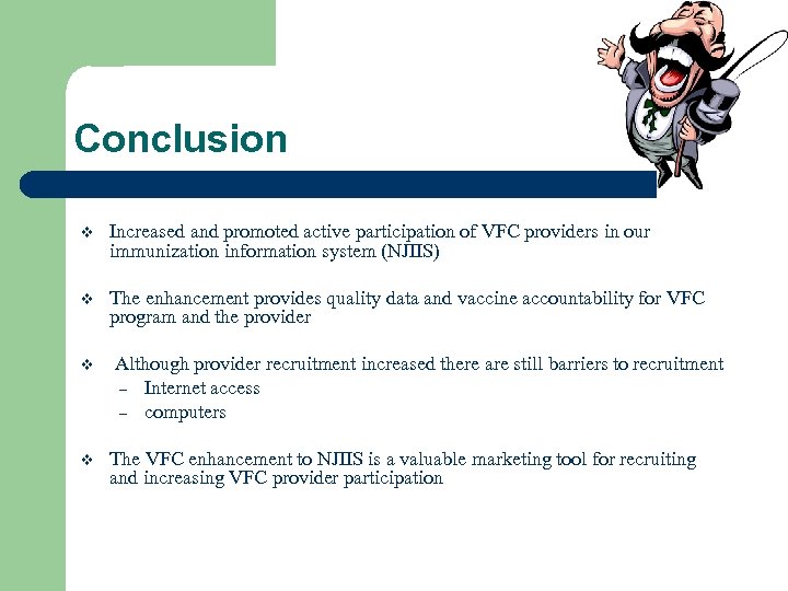 Conclusion v Increased and promoted active participation of VFC providers in our immunization information