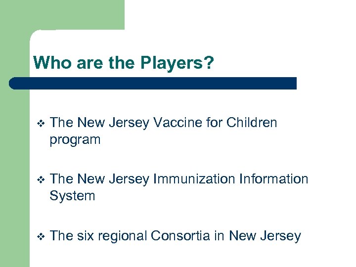 Who are the Players? v The New Jersey Vaccine for Children program v The