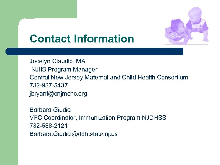 Contact Information Jocelyn Claudio, MA NJIIS Program Manager Central New Jersey Maternal and Child