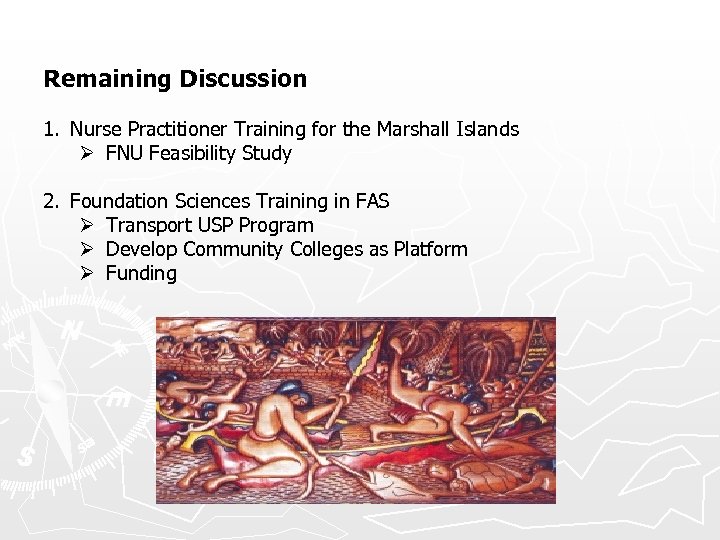 Remaining Discussion 1. Nurse Practitioner Training for the Marshall Islands Ø FNU Feasibility Study