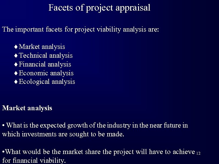 Facets of project appraisal The important facets for project viability analysis are: ¨Market analysis
