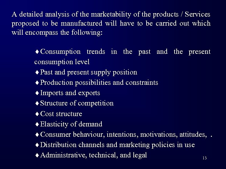 A detailed analysis of the marketability of the products / Services proposed to be