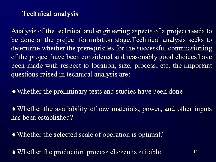 Technical analysis Analysis of the technical and engineering aspects of a project needs to