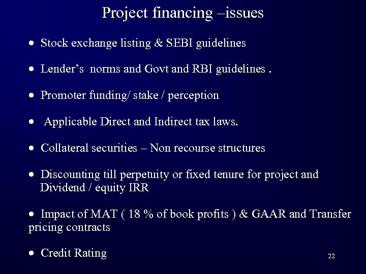 Project financing –issues · Stock exchange listing & SEBI guidelines · Lender’s norms and