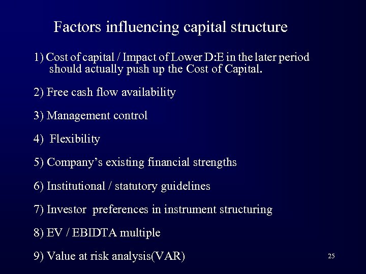 Factors influencing capital structure 1) Cost of capital / Impact of Lower D: E