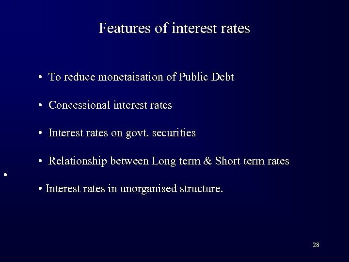 Features of interest rates • To reduce monetaisation of Public Debt • Concessional interest