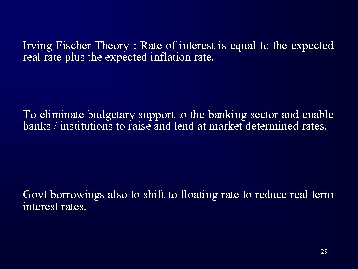 Irving Fischer Theory : Rate of interest is equal to the expected real rate