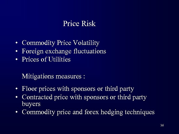 Price Risk • Commodity Price Volatility • Foreign exchange fluctuations • Prices of Utilities