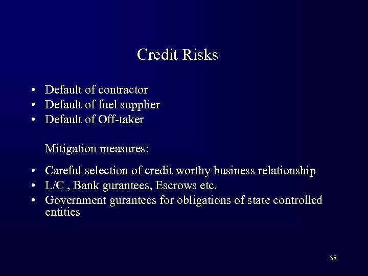 Credit Risks • Default of contractor • Default of fuel supplier • Default of