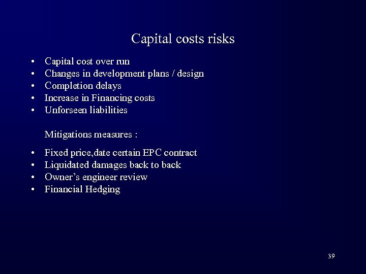 Capital costs risks • • • Capital cost over run Changes in development plans