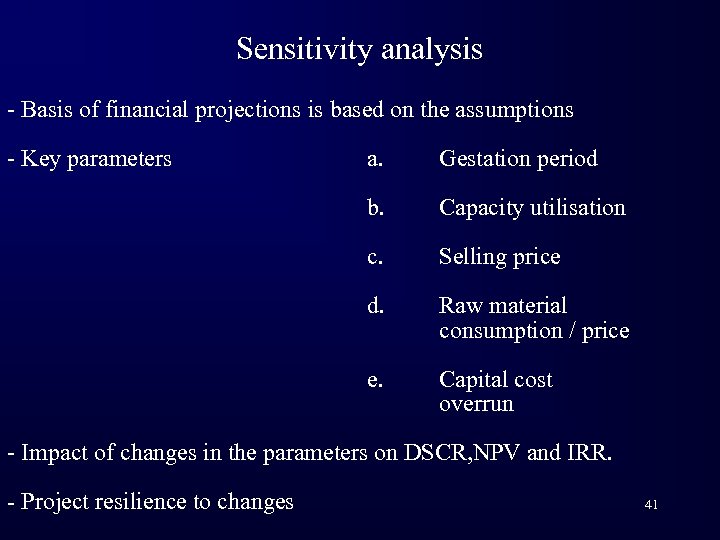 Sensitivity analysis - Basis of financial projections is based on the assumptions - Key