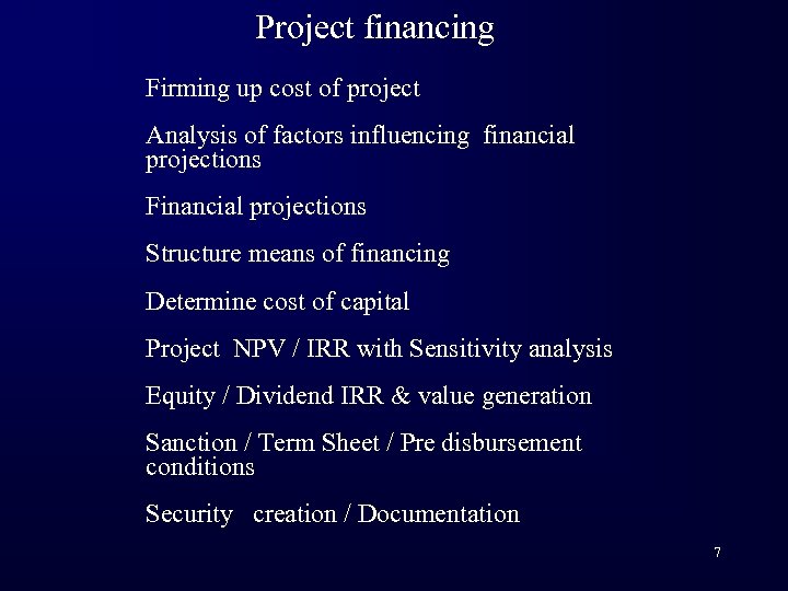 Project financing Firming up cost of project Analysis of factors influencing financial projections Financial