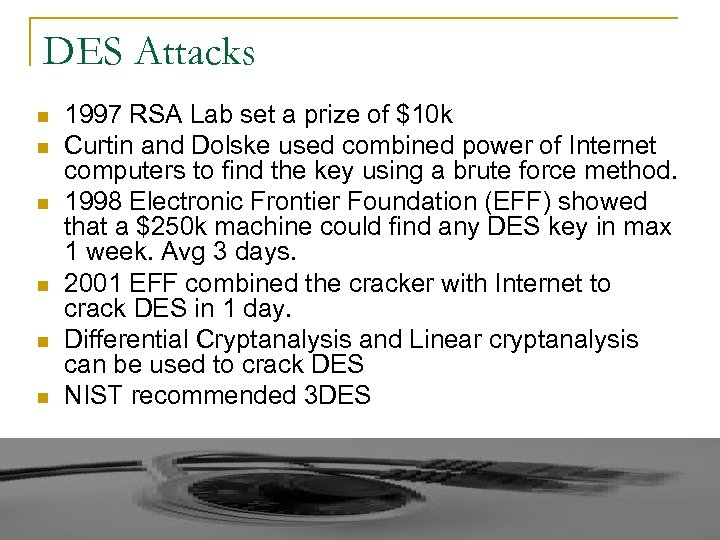 DES Attacks n n n 1997 RSA Lab set a prize of $10 k