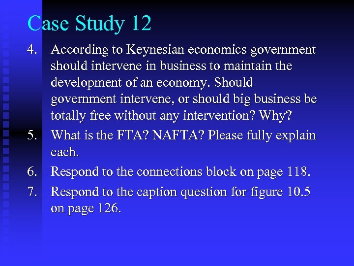 Case Study 12 4. According to Keynesian economics government should intervene in business to