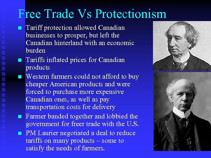 Free Trade Vs Protectionism n n n Tariff protection allowed Canadian businesses to prosper,