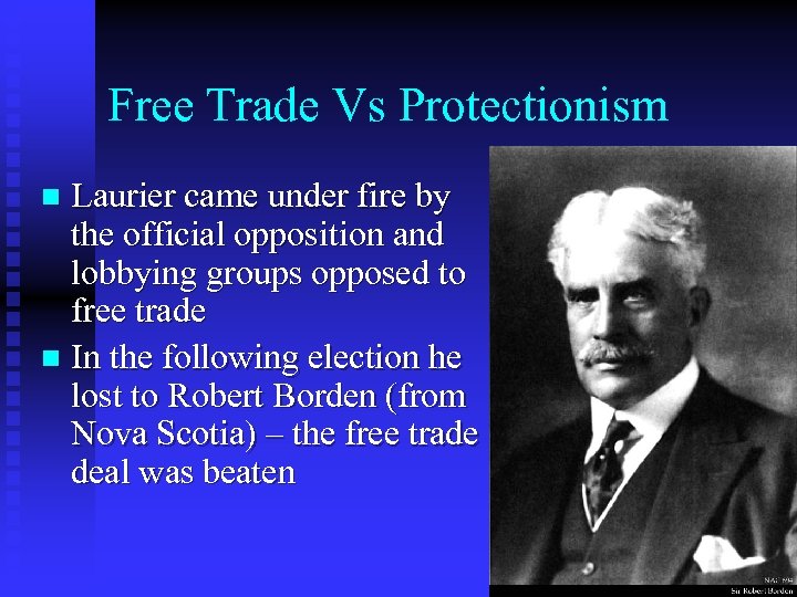 Free Trade Vs Protectionism Laurier came under fire by the official opposition and lobbying