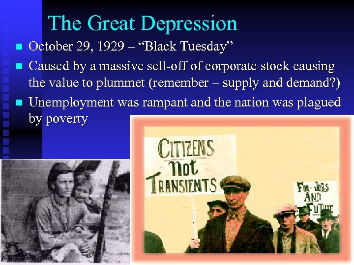The Great Depression n October 29, 1929 – “Black Tuesday” Caused by a massive