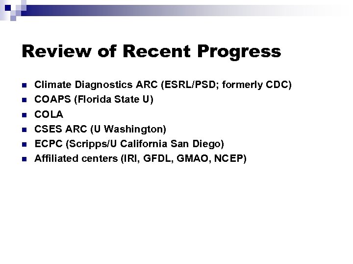 Review of Recent Progress n n n Climate Diagnostics ARC (ESRL/PSD; formerly CDC) COAPS