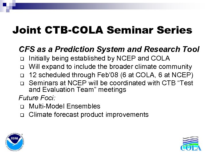 Joint CTB-COLA Seminar Series • CFS as a Prediction System and Research Tool Initially