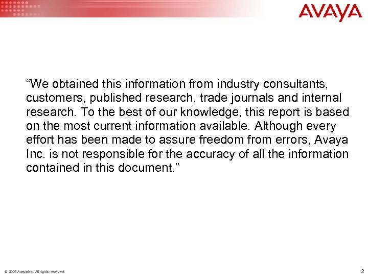 “We obtained this information from industry consultants, customers, published research, trade journals and internal