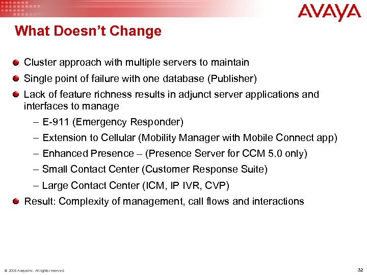 What Doesn’t Change Cluster approach with multiple servers to maintain Single point of failure