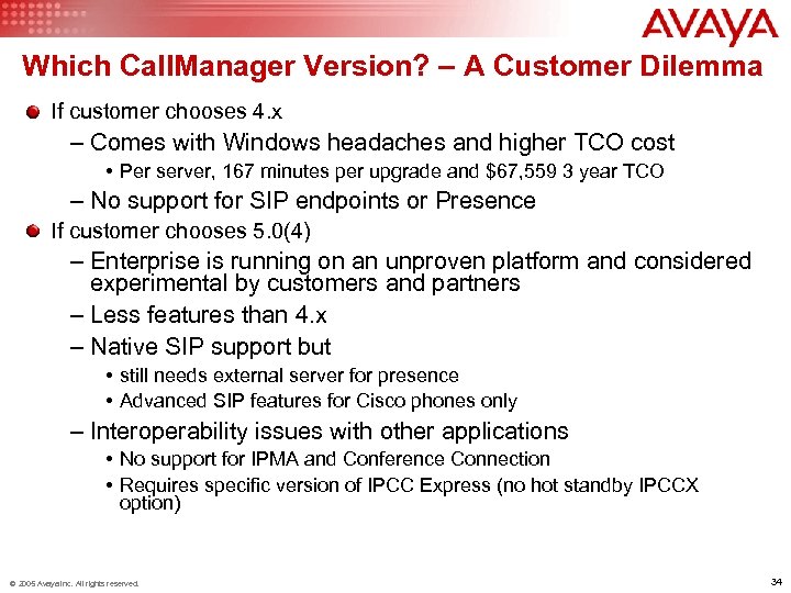 Which Call. Manager Version? – A Customer Dilemma If customer chooses 4. x –