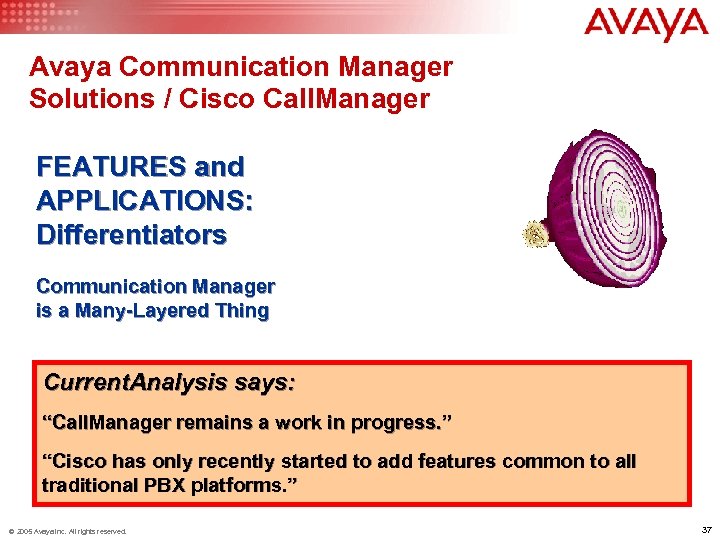 Avaya Communication Manager Solutions / Cisco Call. Manager FEATURES and APPLICATIONS: Differentiators Communication Manager