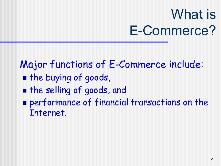 What is E-Commerce? Major functions of E-Commerce include: the buying of goods, n the