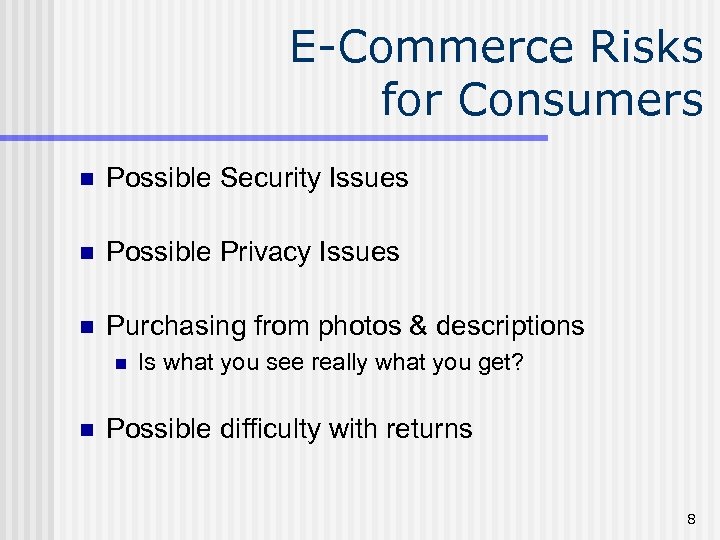 E-Commerce Risks for Consumers n Possible Security Issues n Possible Privacy Issues n Purchasing