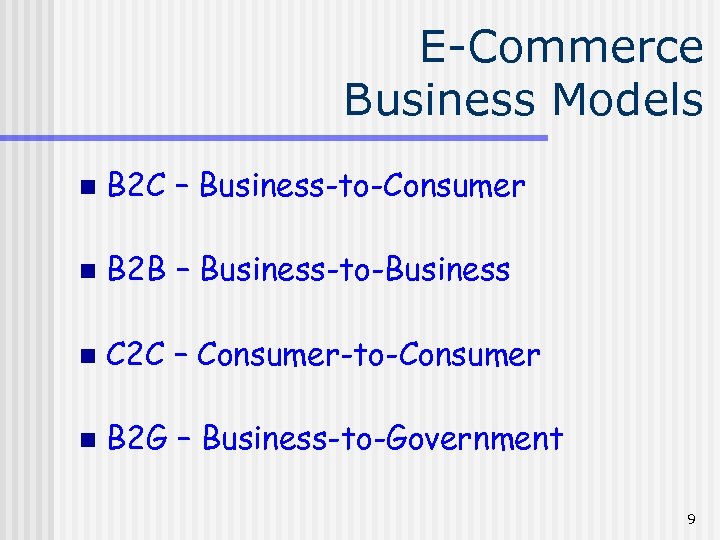 E-Commerce Business Models n B 2 C – Business-to-Consumer n B 2 B –
