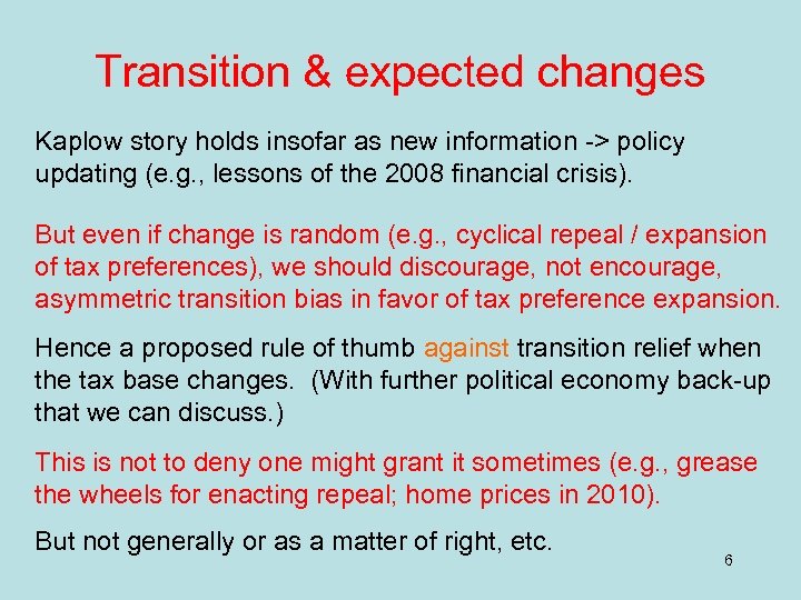 Transition & expected changes Kaplow story holds insofar as new information -> policy updating