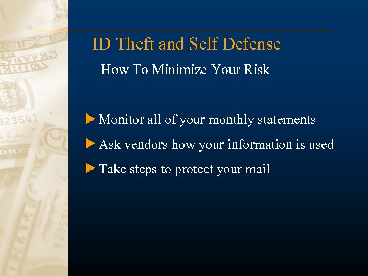 ID Theft and Self Defense How To Minimize Your Risk Monitor all of your