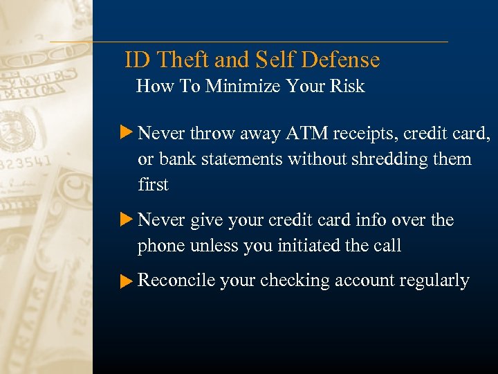 ID Theft and Self Defense How To Minimize Your Risk Never throw away ATM