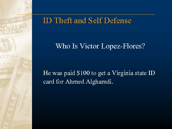 ID Theft and Self Defense Who Is Victor Lopez-Flores? He was paid $100 to