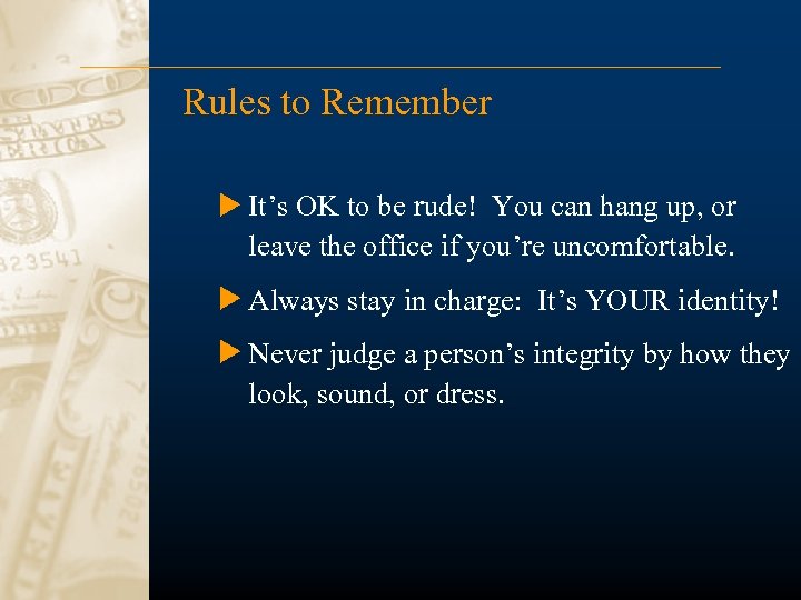 Rules to Remember It’s OK to be rude! You can hang up, or leave