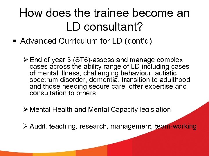 How does the trainee become an LD consultant? § Advanced Curriculum for LD (cont’d)