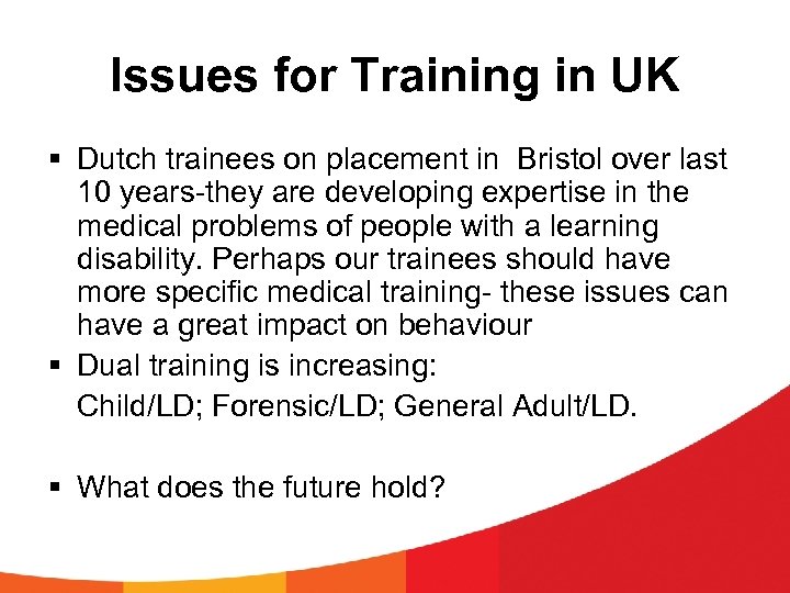 Issues for Training in UK § Dutch trainees on placement in Bristol over last