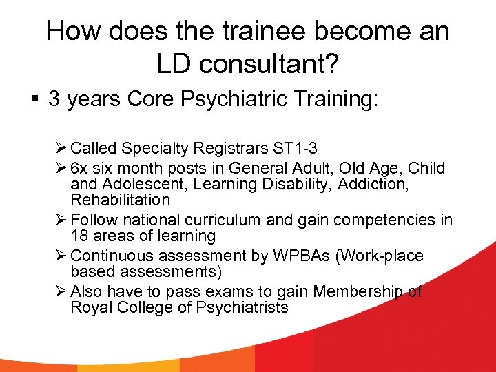 How does the trainee become an LD consultant? § 3 years Core Psychiatric Training: