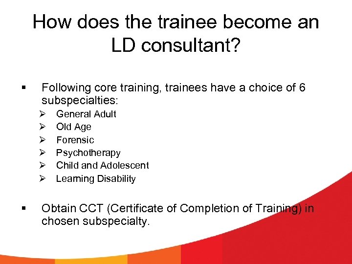 How does the trainee become an LD consultant? § Following core training, trainees have