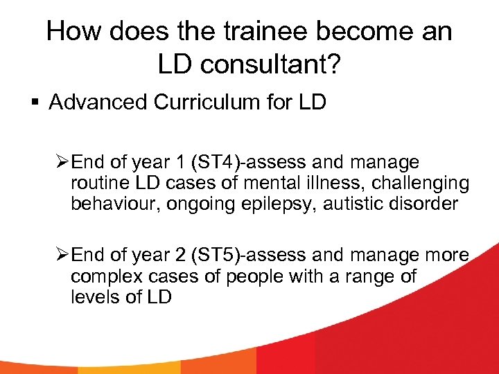 How does the trainee become an LD consultant? § Advanced Curriculum for LD ØEnd