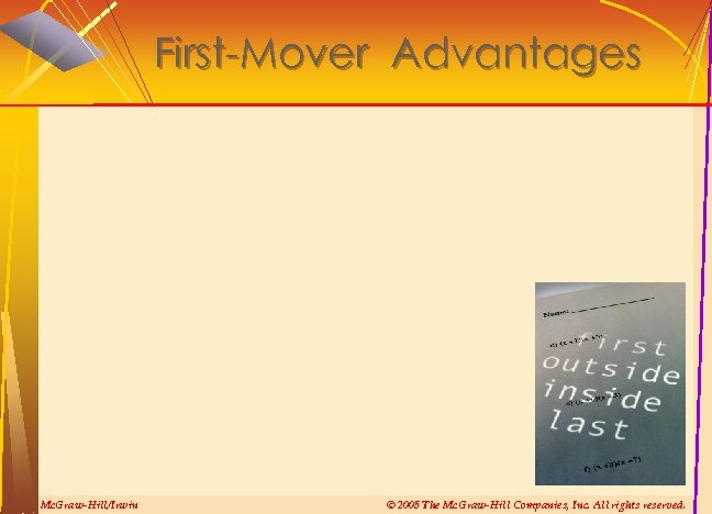 First-Mover Advantages Mc. Graw-Hill/Irwin © 2005 The Mc. Graw-Hill Companies, Inc. All rights reserved.
