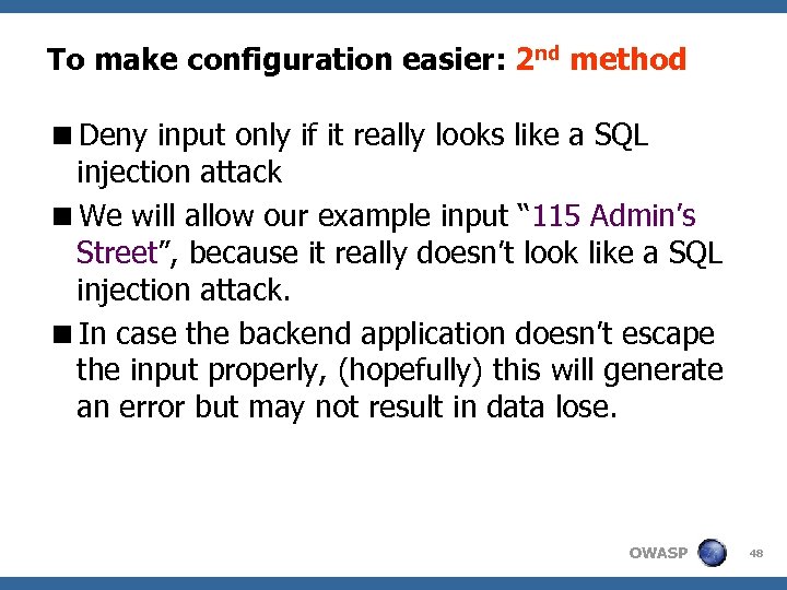 To make configuration easier: 2 nd method <Deny input only if it really looks