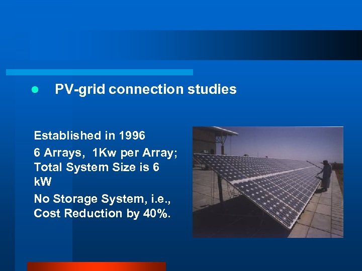 l PV-grid connection studies Established in 1996 6 Arrays, 1 Kw per Array; Total