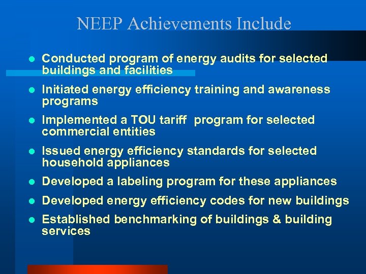 NEEP Achievements Include l Conducted program of energy audits for selected buildings and facilities